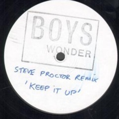 Boys Wonder- Keep It Up [Steve Proctor Remix]