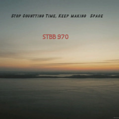 Stop counting time, keep Making space STBB 970