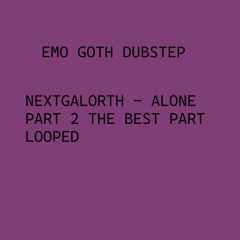 NextGalorth! - Alone Part 2 LOOPED