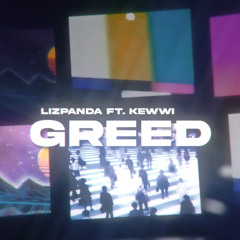 GREED - Kewwi X Liz Panda