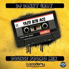 Tazo B2B Ace - Monta Musica Bounce Promo - DJ Danny Gray