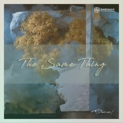 The Same Thing -  Released on all major platforms