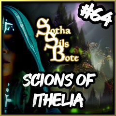 Sotha Sils Bote 64: Scions of Ithelia - NEUE Dungeons!