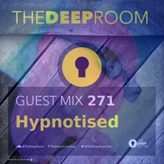 The Deep Room Guest Mix 271 - Hypnotised