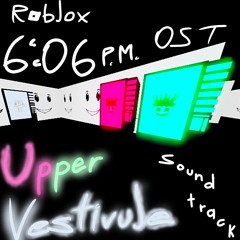 [Roblox] 6:06 P.M. | Upper Vestibule Soundtrack