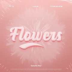 Tc-5, Lace. & ItsAirLow - Flowers