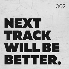 Next Track Will Be Better 002