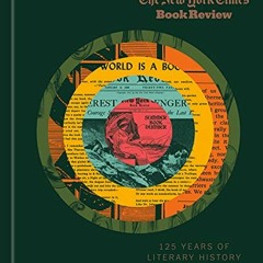 Get PDF 💑 The New York Times Book Review: 125 Years of Literary History by  New York