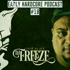 Early Hardcore Podcast 18 - Mixed By DJ Freeze