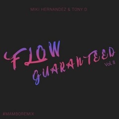 Miki Hernandez & Tony D. - Flow Guaranteed Vol. II [ PACK 8 tracks / +3k followers!]