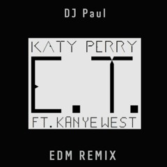 Katy Perry - E.T. (DJ Paul Techno Remix) FREE DOWNLOAD