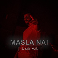 MASLA NAI - Uzair Aziz - Urdu Rap 2022