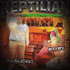 Reptilian ft. eccntrx