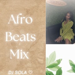 AFRO BEATS MIX | DJ SOLA ♡