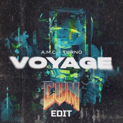 A.M.C x TURNO - VOYAGE (CUM EDIT)