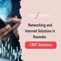 networking and internet solutions in Roanoke - CMIT Solutions