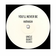 PREMIERE: Notnoize - You'll Never Be [Uncle Duvet Records]