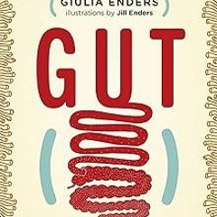 [@ Gut: The Inside Story of Our Body's Most Underrated Organ (Revised Edition) BY Giulia Enders