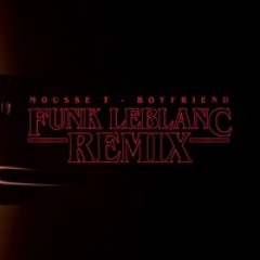 Mousse T - Boyfriend (Funk LeBlanc Remix)