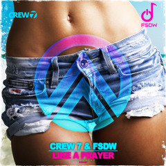 Crew 7 & FSDW - Like a Prayer