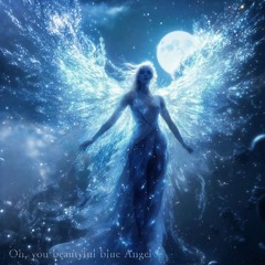 Oh, you beautiful blue angel