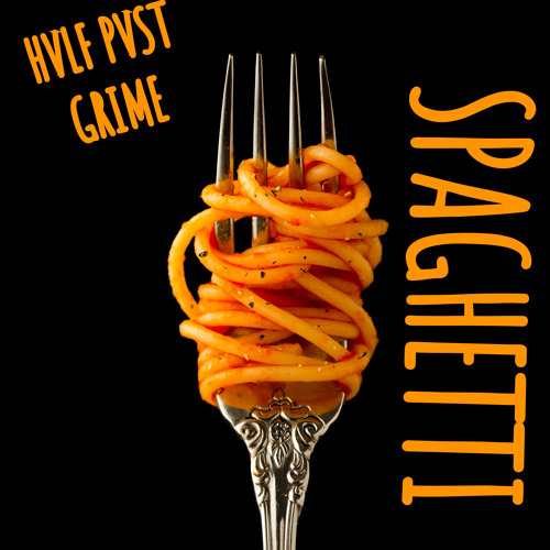 HVLF PVST GRIME - SPAGHETTI  {FREE DL}