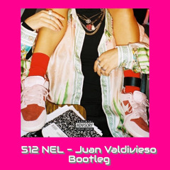 512 - NEL /JUAN VALDIVIESO (BOOTLEG). (FREE DOWNLOAD)