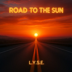L.Y.S.E. - Road to the Sun