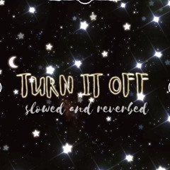 ✨turn it off✨