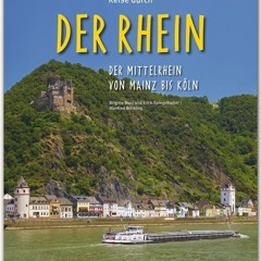 Reise durch... Der Rhein - Der Mittelrhein von Mainz bis Köln - Ein Bildband mit über 175 Bildern