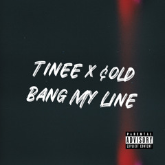 Bang My Line (ft. ¢old)