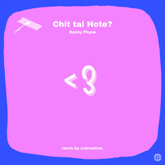 Bunny Phyoe - Chit Tal Hote? [Remix]