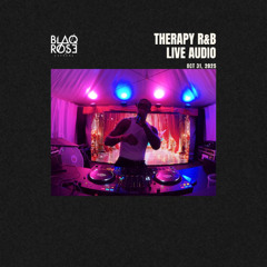 THERAPY R&B LIVE AUDIO OCT 31 | BLAQROSE