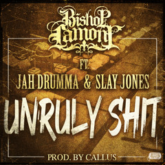 Unruly Shit - Bishop Lamont ft. Jay Drumma and Slay Jones