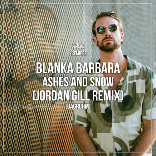 Stream Jordan Gill | Listen to Blanka Barbara - Ashes & Snow (Jordan Gill  Remix) [Baghrum] playlist online for free on SoundCloud