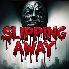 SLIPPING AWAY