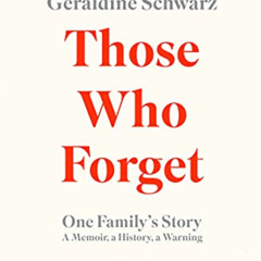 Access EPUB 📜 Those Who Forget: One Family's Story; A Memoir; a History; a Warning b