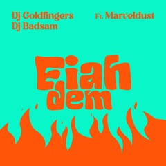 DJ GOLDFINGERS x DJ BADSAM x MARVELDUST - FIAH DEM
