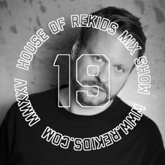 House of REKIDS Radioshow #19