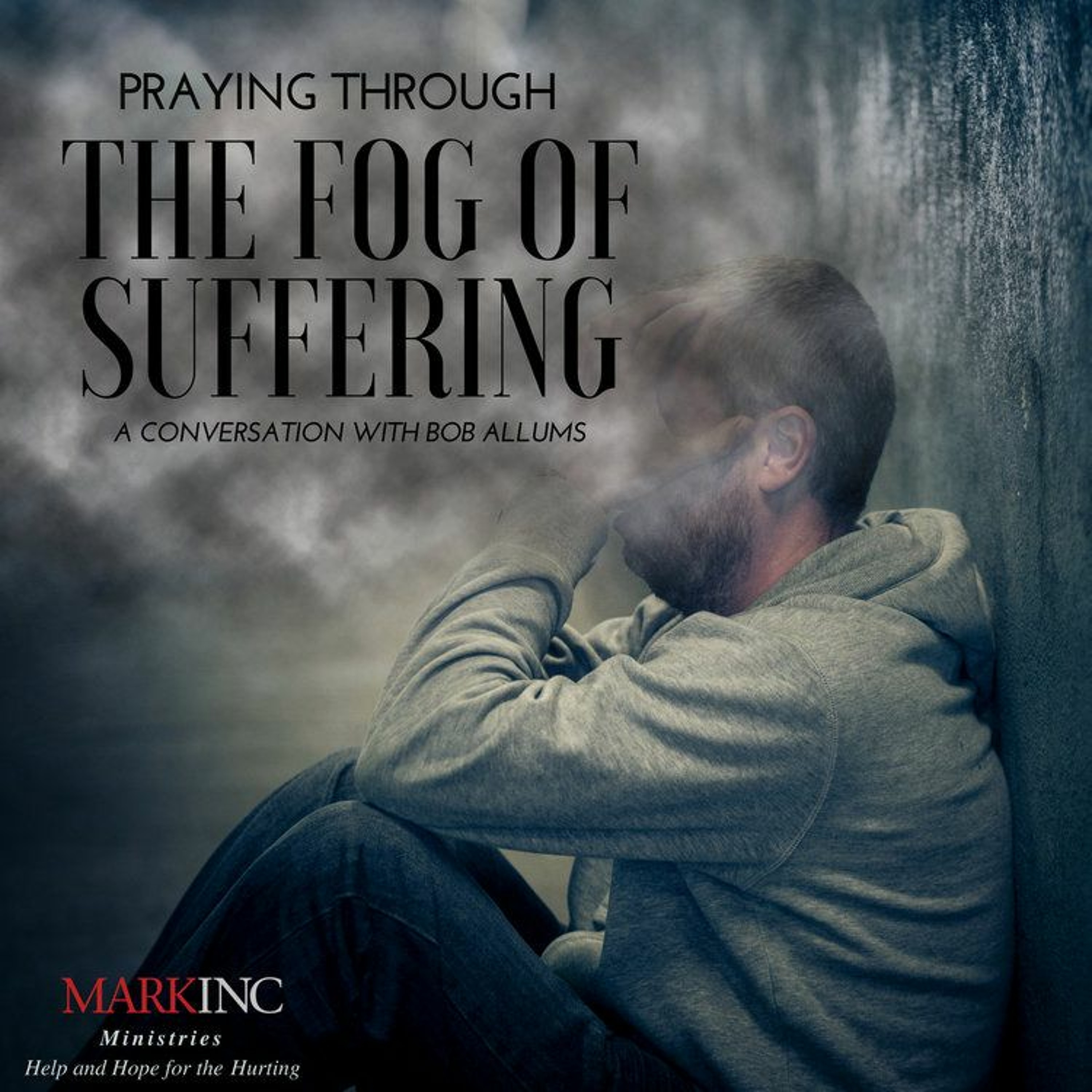 Praying Through the Fog of Suffering: A Conversation with Bob Allums episode artwork