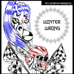 PIT//STOP.FM PRESENTS // WINTER WRONG