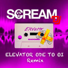 Beachcrimes vs Tjr - Elevator Ode To Oi (Scream Dj Remix)