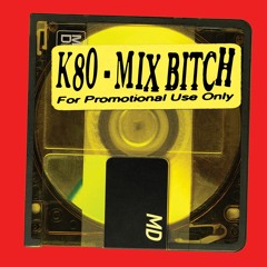 K80 - MIX BITCH