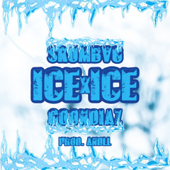 SKUMBVG X GOONDIAZ - ICE ICE (PROD. ANDLL )