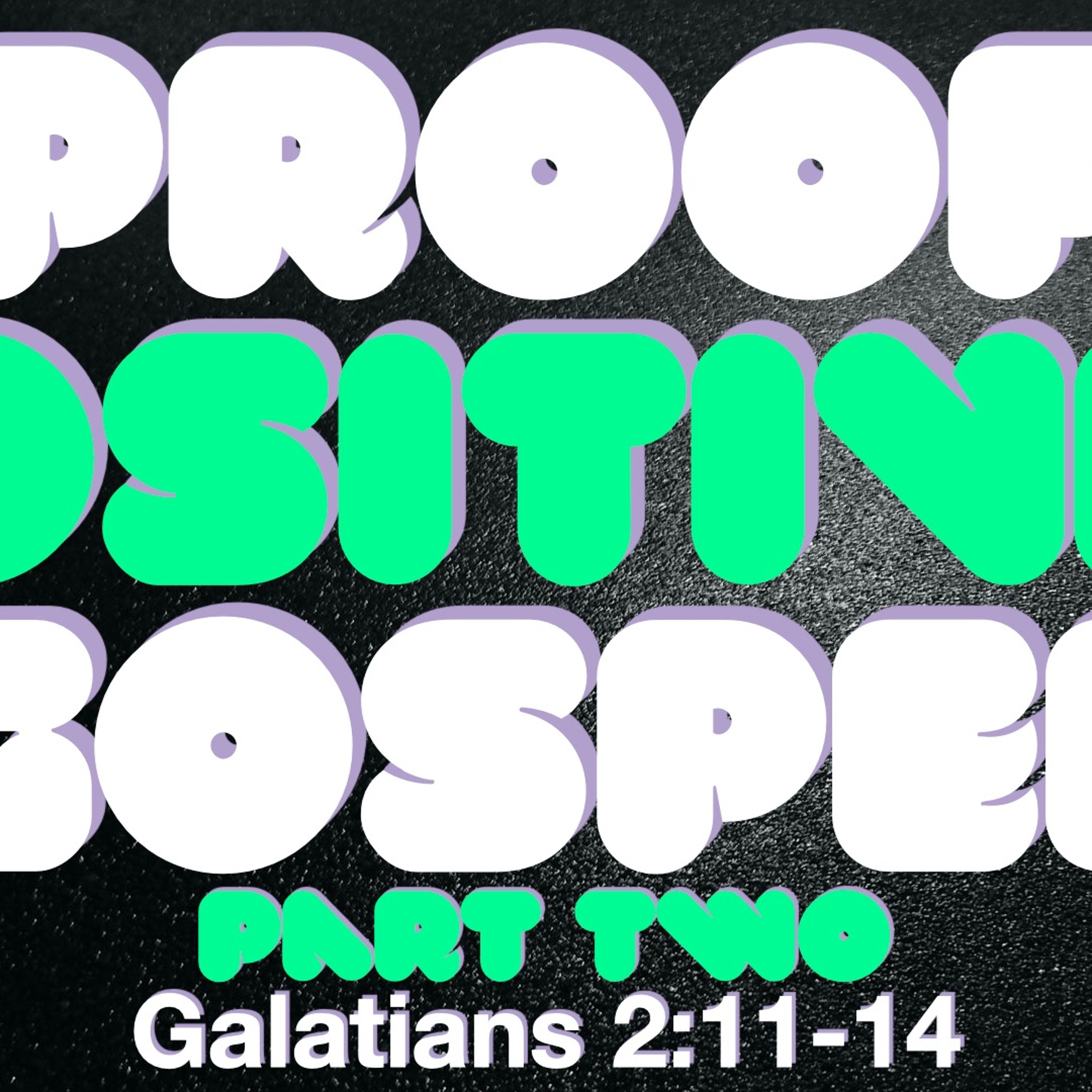 Proof Positive Gospel Pt. 2 - Galatians 2:11 - 14 - Matthew Niemier episode artwork