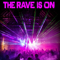 The Rave is On