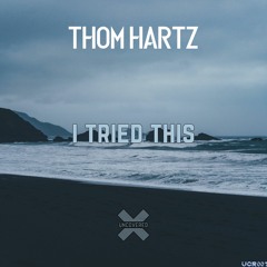 Thom Hartz - I Tried This [UCR001]