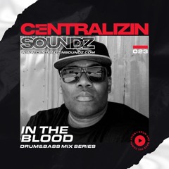 Centralizin Soundz Guest Mix Series: Ep 023 In The Blood