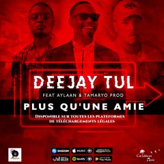 Deejay Tul Feat Aylaan & Tamaryo Prod (Plus Qu'une Amie )