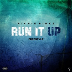 Richie Birkz- Run It Up (Freestyle)